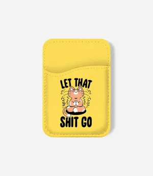 Let That Shit Go Phone Wallet Travel Essential Elegant Card Snap
