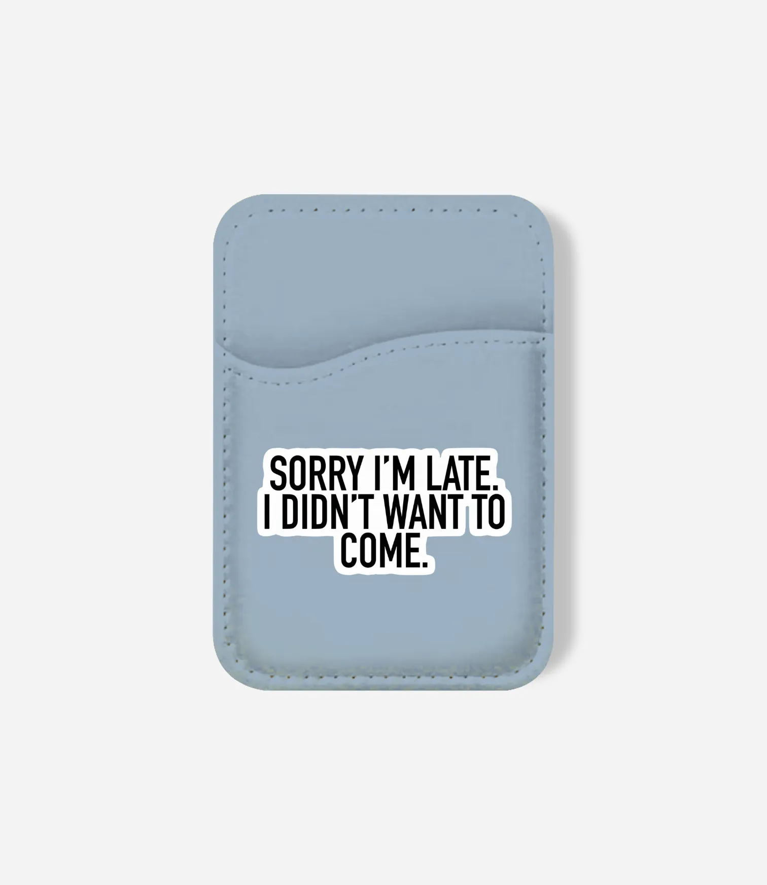 Sorry I'm Late Phone Wallet Magnetic Pocket Organizer